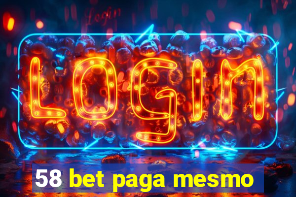 58 bet paga mesmo